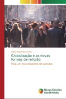Globalização e as novas formas de religião: Para um novo despertar de sentidos 6139701287 Book Cover