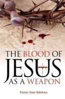 The Blood of Jesus as a Weapon 1908223650 Book Cover