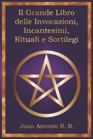 Il Grande Libro delle Invocazioni, Incantesimi, Rituali e Sortilegi (Italian Edition) B0GCLBJ5DB Book Cover