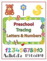 Preschool Tracing Letters & Numbers: Fun Handwriting Practice for Every Letter of the Alphabet Plus Numbers 0-10, Ages 3-5 (Preschool Workbooks), ABC Kids, 8.5x11 inches Pages 1794299017 Book Cover