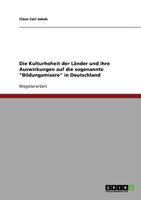 Die Kulturhoheit der L�nder und ihre Auswirkungen auf die sogenannte "Bildungsmisere" in Deutschland 363892615X Book Cover