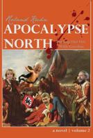 Apocalypse North: Putting Out Fire with Gasoline 1532818254 Book Cover