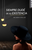 Siempre dudé de su existencia B0B92H9117 Book Cover