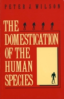 The Domestication of the Human Species 0300050321 Book Cover