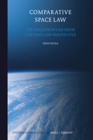 Comparative Space Law: The Space Frontier from a Private Law Perspective (Studies in Space Law) 9004724044 Book Cover