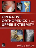 Operative Orthopedics of the Upper Extremity 0071789278 Book Cover