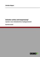 Zwischen caritas und Ausgrenzung?: Leprse in der mittelalterlichen Stadtgesellschaft 3640989562 Book Cover