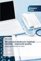 Structured electronic medical records - improved quality 3639701372 Book Cover
