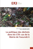 La politique des déchets dans les CTD: cas de la Mairie de Yaoundé 6 (French Edition) 6206731197 Book Cover