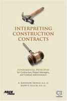 Interpreting Construction Contracts: Fundamental Principles for Contractors, Project Managers, and Contract Administrators 0784409218 Book Cover