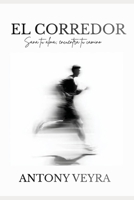 EL CORREDOR: Sana tu alma; encuentra tu camino (Spanish Edition) B0H733XWZ1 Book Cover