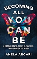 Becoming All You Can Be: A Personal Growth Journey to Awakening, Transformation, and Wisdom B0DT4ZQD1M Book Cover