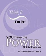 Think It, Do It, YOU Have the Power - 52 Life Lessons 0965208753 Book Cover