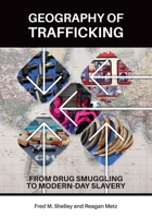 Geography of Trafficking: From Colombian Cocaine to Vietnamese Sex Slaves 1440838224 Book Cover