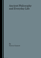 Ancient Philosophy and Everyday Life 1443886521 Book Cover