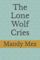 The Lone Wolf Cries B0F3R41VLK Book Cover