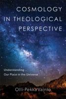 Cosmology in Theological Perspective: Understanding Our Place in the Universe 0801099439 Book Cover