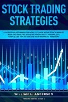 Stock Trading Strategies: A Guide for Beginners on How to Trade in the Stock Market with Options and Make Big Profit Fast; Psychology, Basics and Tips to Create Your Financial Freedom 1914097009 Book Cover
