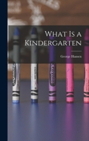 What Is a Kindergarten? 1017894361 Book Cover