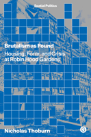 Brutalism as Found: Housing, Form, and Crisis at Robin Hood Gardens 1913380041 Book Cover