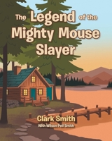The Legend of the Mighty Mouse Slayer B0H3LZ4L6D Book Cover
