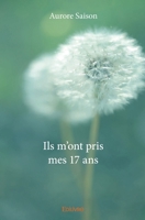Ils m'ont pris mes 17 ans (French Edition) 2414231645 Book Cover