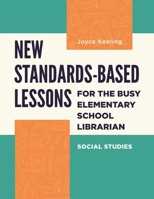 New Standards-Based Lessons for the Busy Elementary School Librarian: Social Studies 1440872244 Book Cover