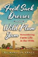 Feedsack Dresses and Wild Plum Jam 149109107X Book Cover