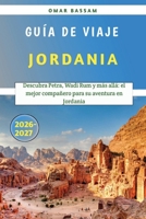 Jordania Guía de viaje 2026-2027: Descubra Petra, Wadi Rum y más allá: el mejor compañero para su aventura en Jordania (Spanish Edition) B0HCW3VVPV Book Cover