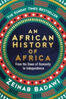 An African History of Africa: From the Dawn of Civilization to Independence 0753560135 Book Cover