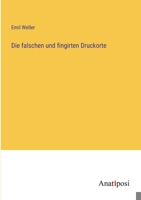 Die falschen und fingirten Druckorte 3382026384 Book Cover