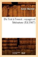 de L'Est A L'Ouest: Voyages Et Litta(c)Rature (A0/00d.1867) 2012646646 Book Cover