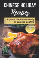 Chinese Holiday Recipes: Explore The Rich Diversity In Chinese Cooking B09K1TXHSL Book Cover