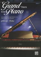 Grand Trios for Piano, Book 3: 4 Late Elementary Pieces for One Piano, Six Hands 0739079344 Book Cover