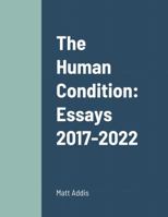 The Human Condition: Essays 2017-2022 138734577X Book Cover