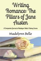 Writing Romance: The Pillars of Jane Austen: Companion Journal 1795890886 Book Cover