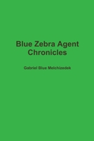 Blue Zebra Agent Chronicles 1471023222 Book Cover