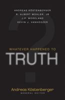 Whatever Happened to Truth? 1581347723 Book Cover