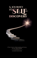 A Journey to to self discovery: A Teen’s Guide to Understanding and Caring for Your Mental Health: A healing book that eases brain, mind, and body trauma. B0FFB2S9X9 Book Cover