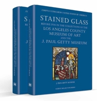 Stained Glass Before 1700 in the Collections of the Los Angeles County Museum of Art and the J. Paul Getty Museum 1912554712 Book Cover