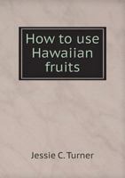 How to use Hawaiian fruits 0344554627 Book Cover