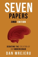 Seven Papers: A collection of investigative papers on the creation of the modern brain 195674195X Book Cover