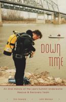 Down time: An oral history of the Lee's Summit Underwater Rescue & Recovery team 1589090950 Book Cover