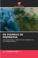 OS PIGMEUS DE MAMBASSA: SITUAÇÃO GERAL E IMPACTO DAS GUERRAS NA SUA SOBREVIVÊNCIA. 6204161660 Book Cover