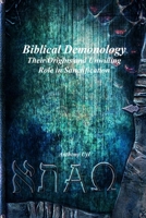 Biblical Demonology Their Origins and Unwilling Role in Sanctification 1773564374 Book Cover
