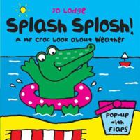 Splash Splosh!: A Mr Croc Book About Weather 0340931132 Book Cover