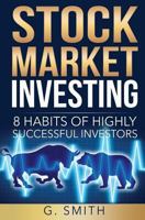 Stock Market Investing: 8 Habits of Highly Successful Investors 1537068385 Book Cover