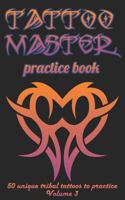 Tattoo Master practice book - 50 unique tribal tattoos to pratice: 5" x 8"(12.7 x 20.32 cm) size cream pages with 3 dots per inch to practice with ... drawing album for adults tattoo artists 1726368351 Book Cover