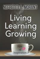 Living, Learning, Growing: Sips of Inspiration 1985689316 Book Cover