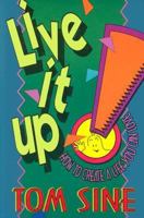 Live It Up!: How to Create a Life You Can Love 0836136292 Book Cover